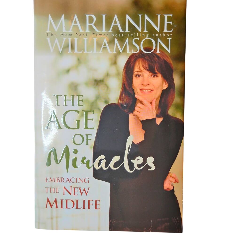 Marianne Williamson The Age of Miracles: Embracing New Midlife , HC 1st Edition